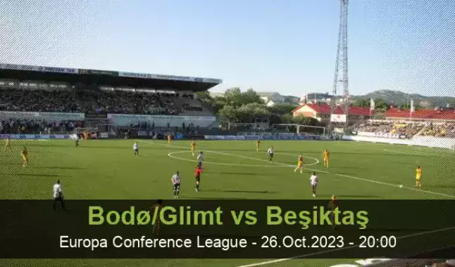 Besiktas vs Bodo/Glimt Betting Preview & Prediction, 2023-24 UEFA Europa  Conference League